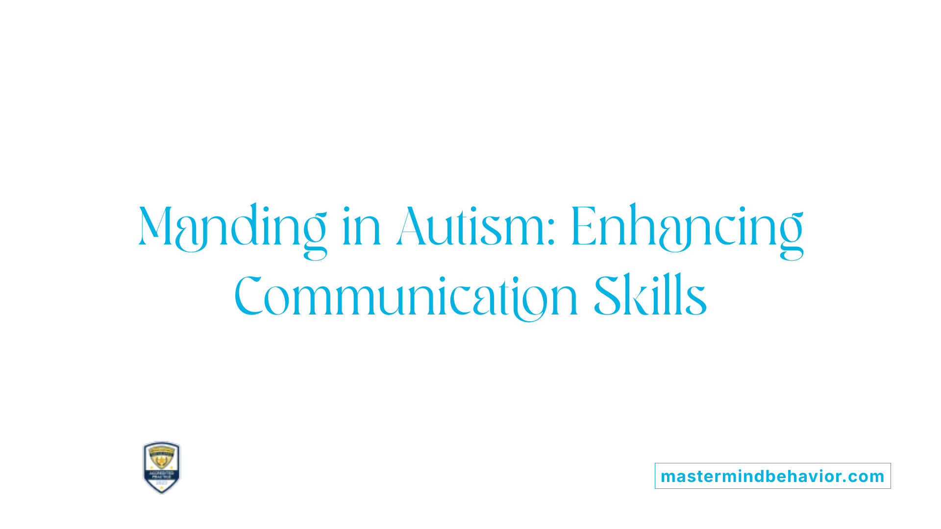Manding in Autism: Enhancing Communication Skills