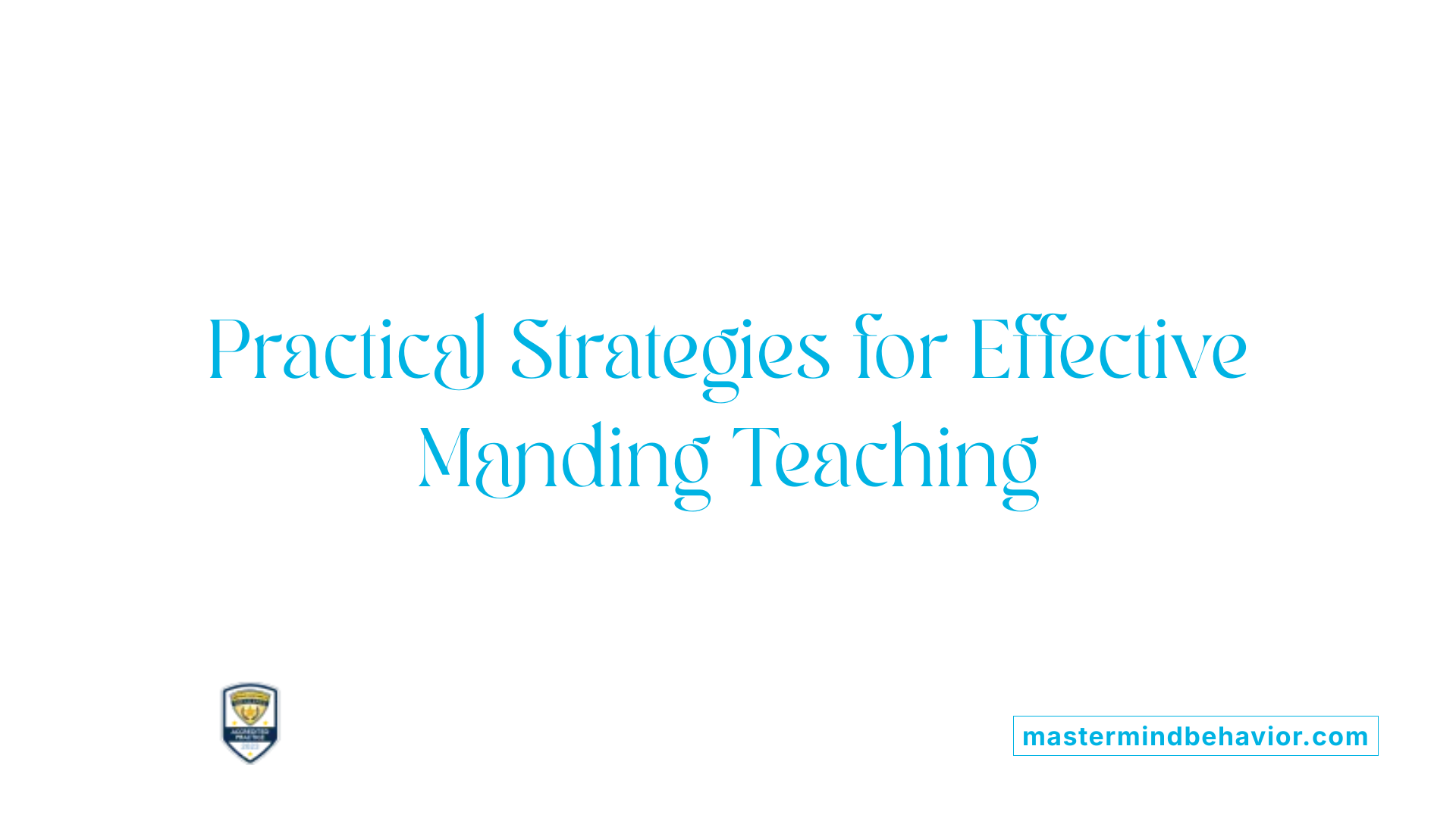 Practical Strategies for Effective Manding Teaching