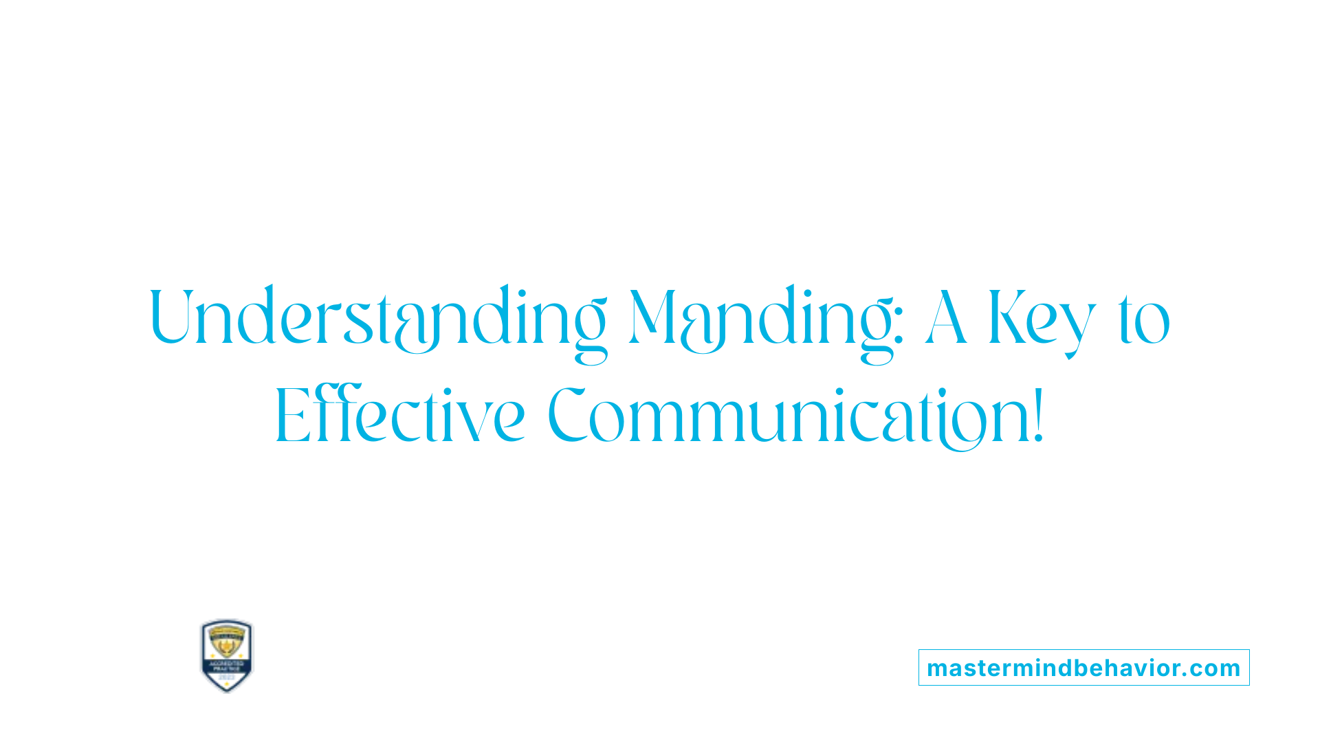 Understanding Manding: A Key to Effective Communication!