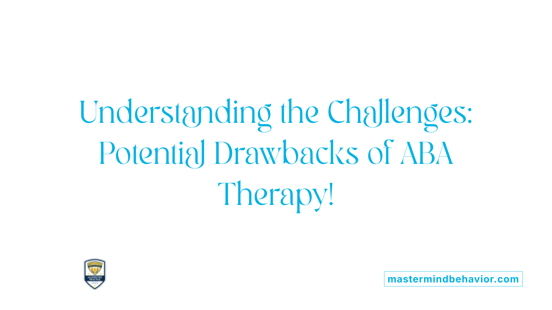 Understanding the Challenges: Potential Drawbacks of ABA Therapy!