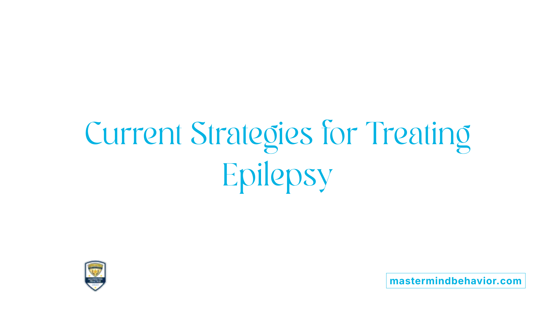 Current Strategies for Treating Epilepsy