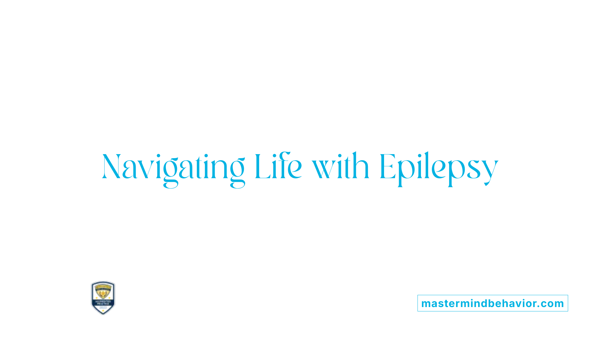 Navigating Life with Epilepsy