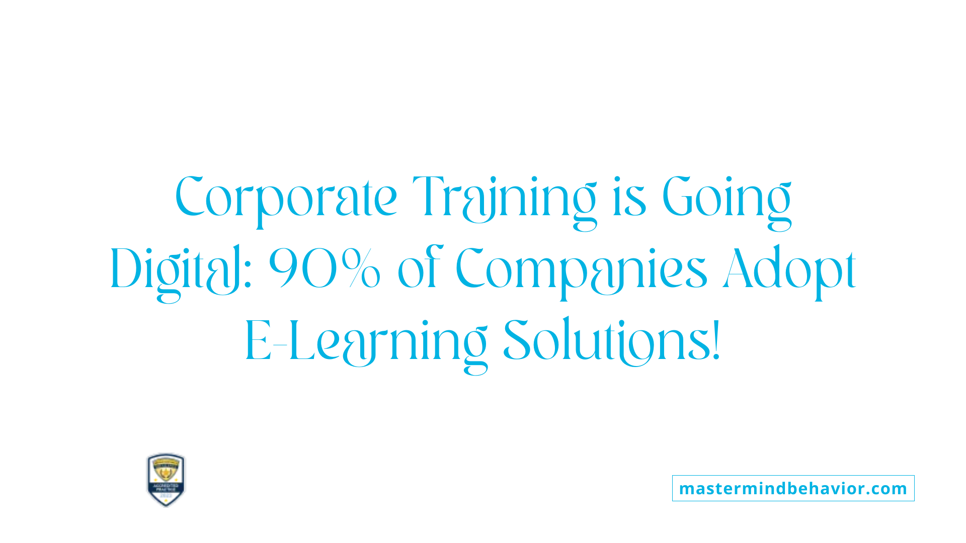 Corporate Training is Going Digital: 90% of Companies Adopt E-Learning Solutions!