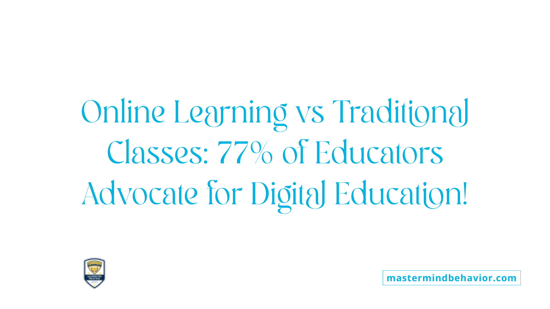 Online Learning vs Traditional Classes: 77% of Educators Advocate for Digital Education!