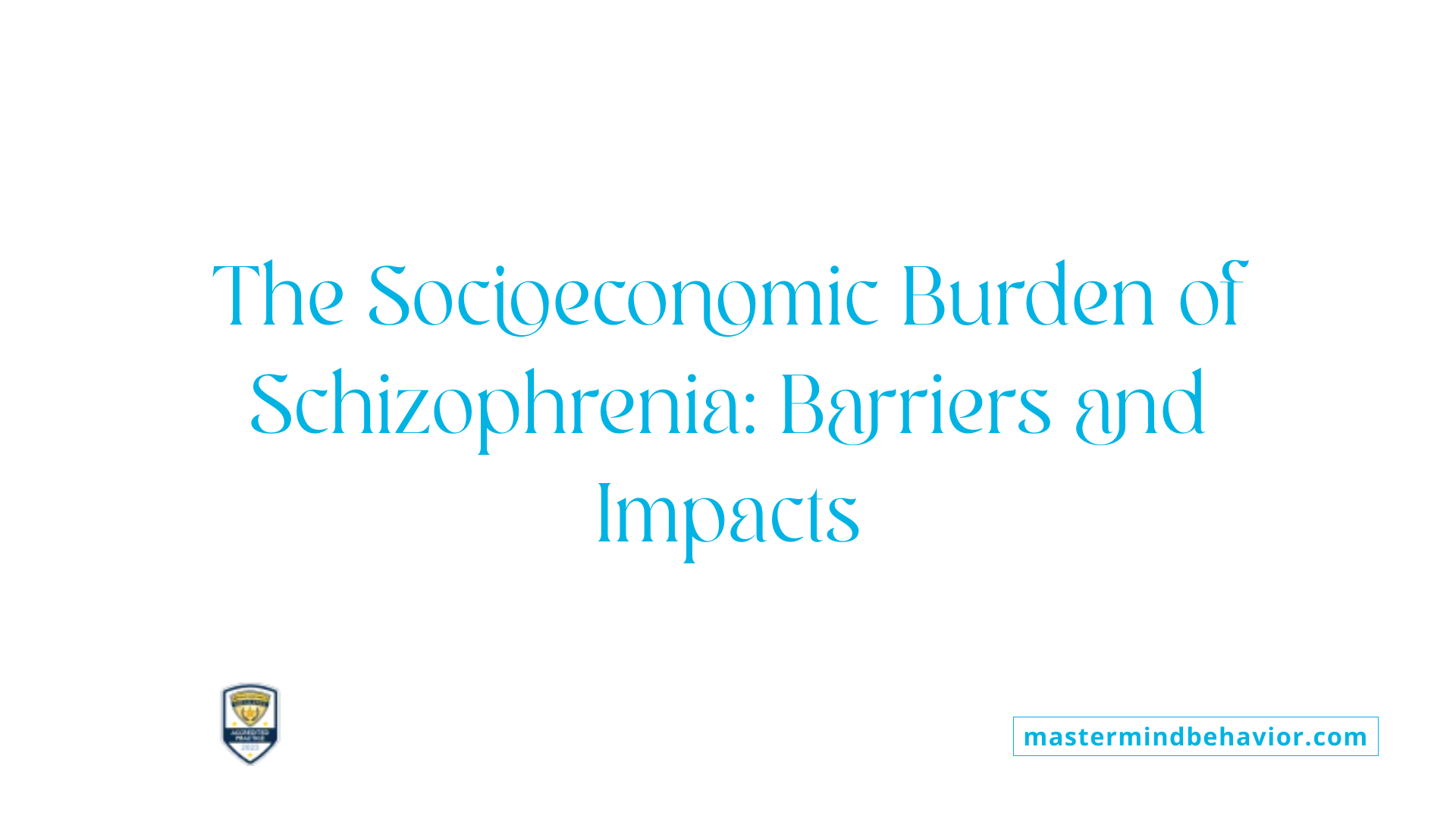 The Socioeconomic Burden of Schizophrenia: Barriers and Impacts