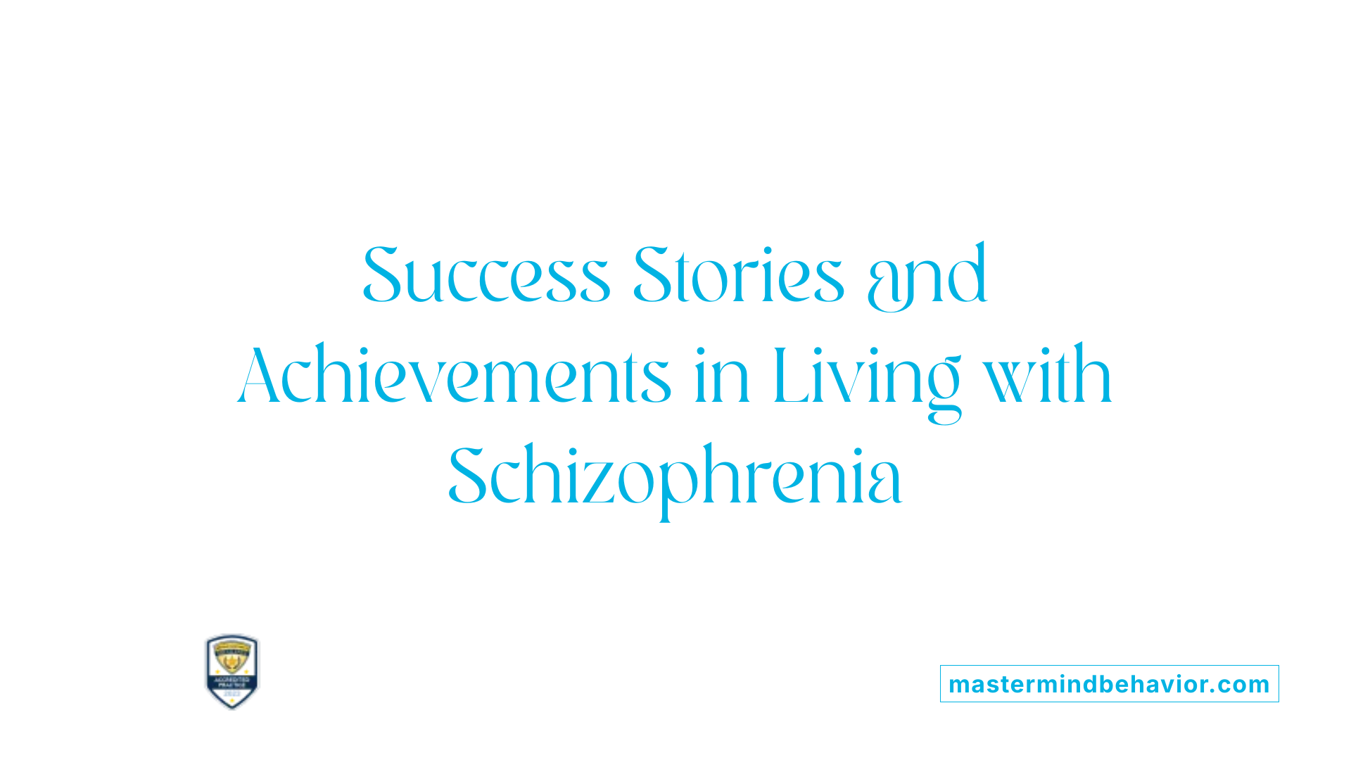 Success Stories and Achievements in Living with Schizophrenia