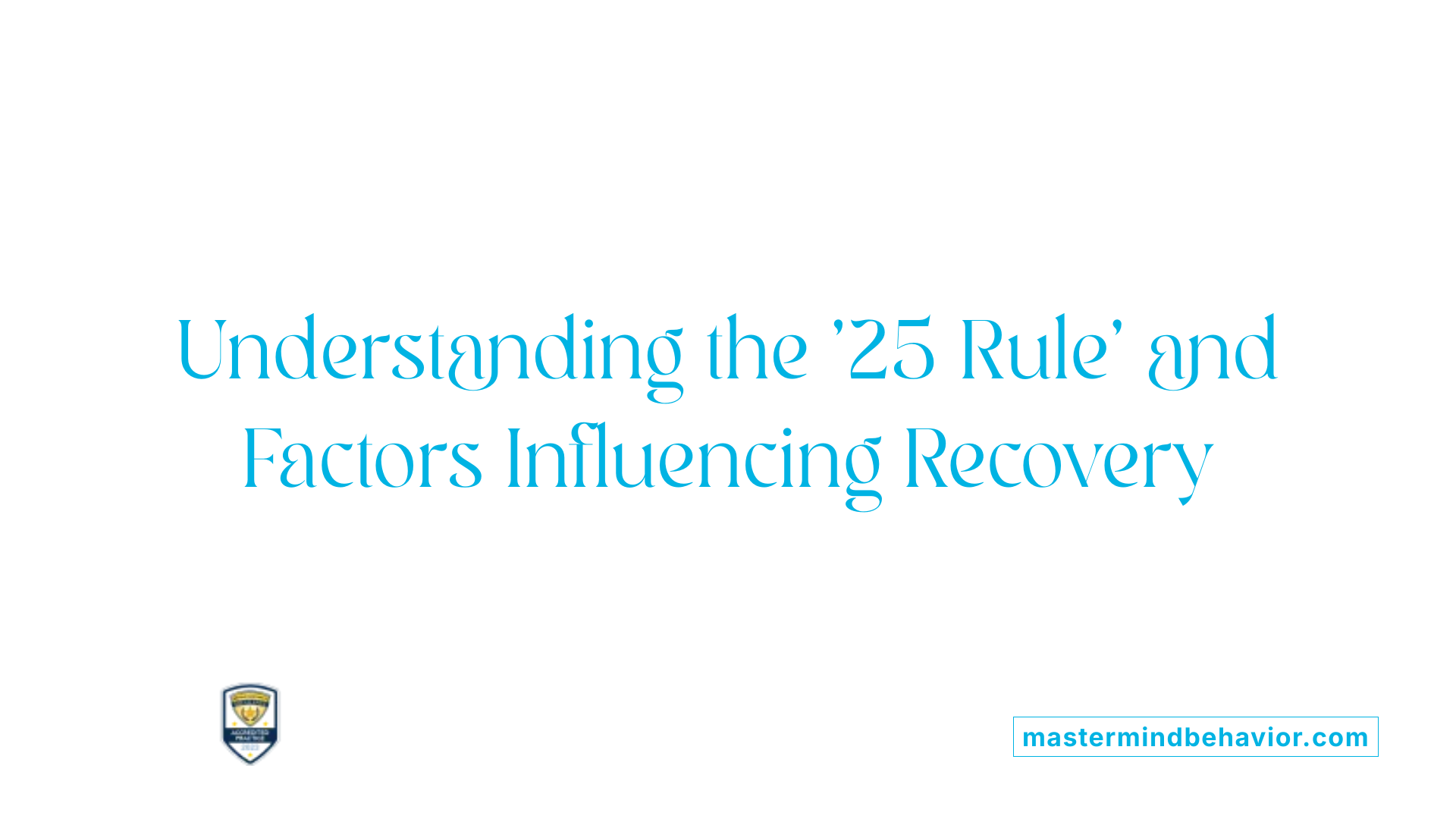 Understanding the '25 Rule' and Factors Influencing Recovery