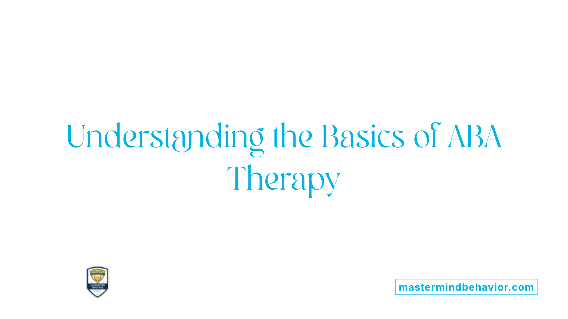 Understanding the Basics of ABA Therapy