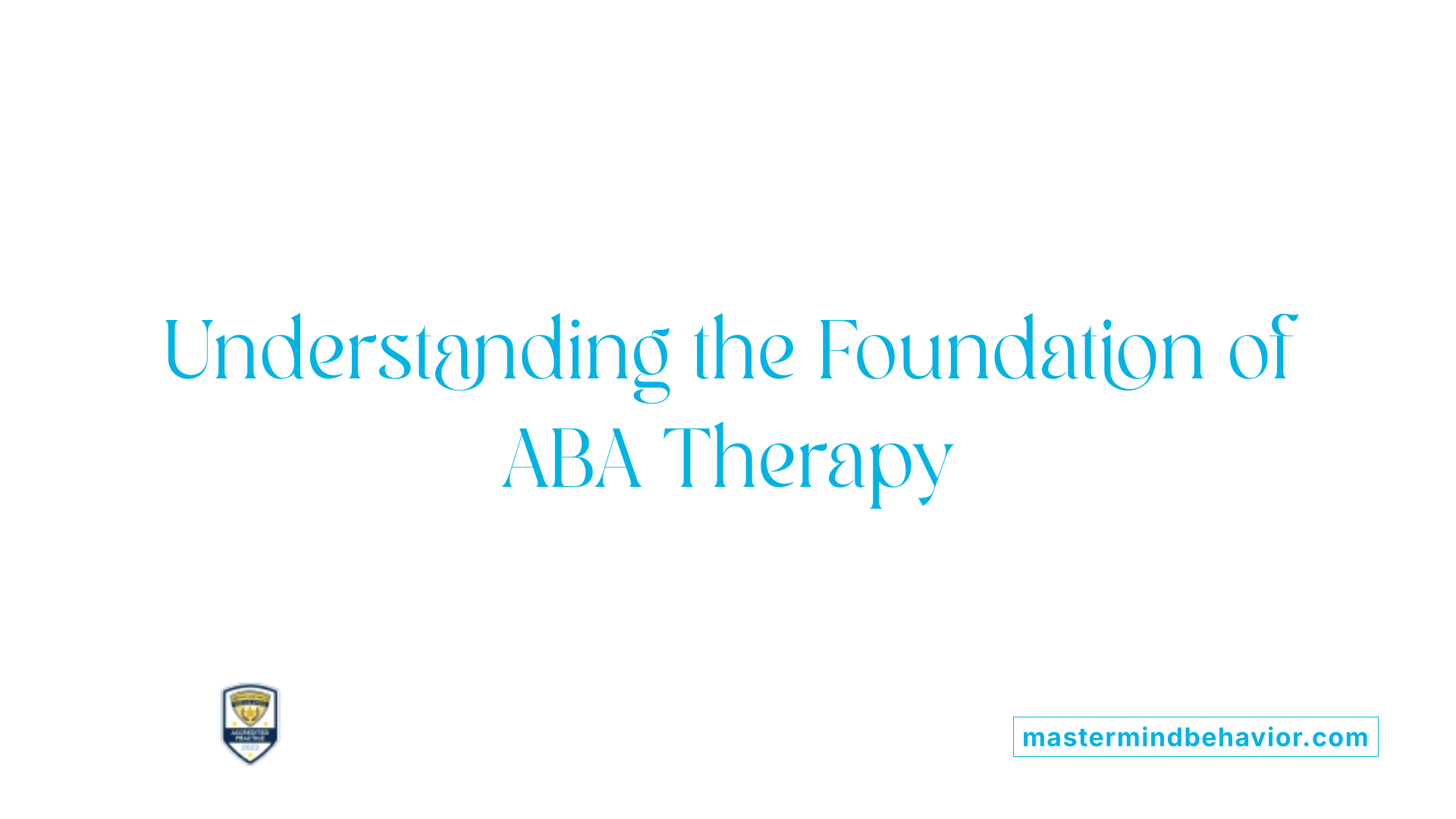 Understanding the Foundation of ABA Therapy
