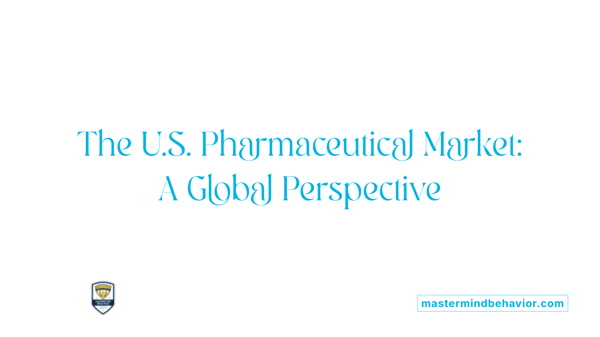 The U.S. Pharmaceutical Market: A Global Perspective