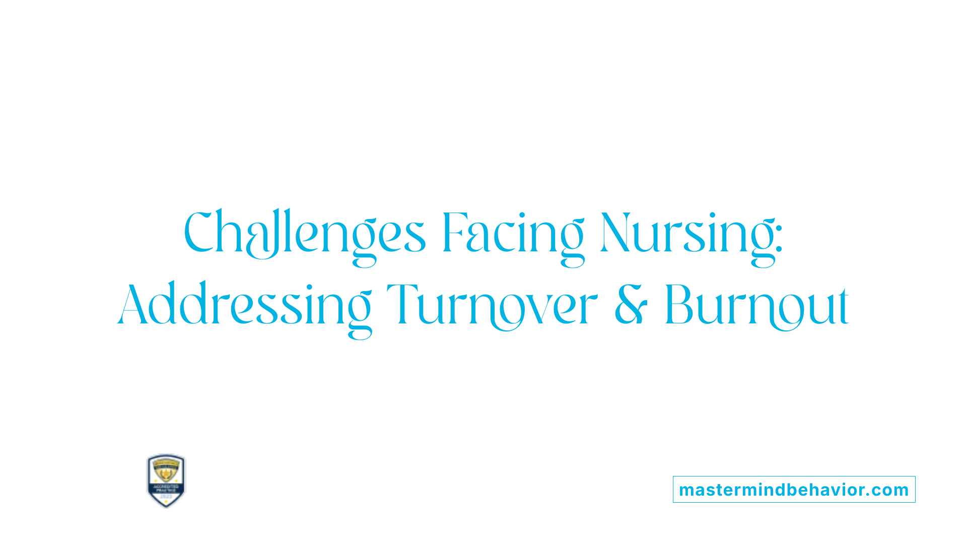 Challenges Facing Nursing: Addressing Turnover &amp; Burnout