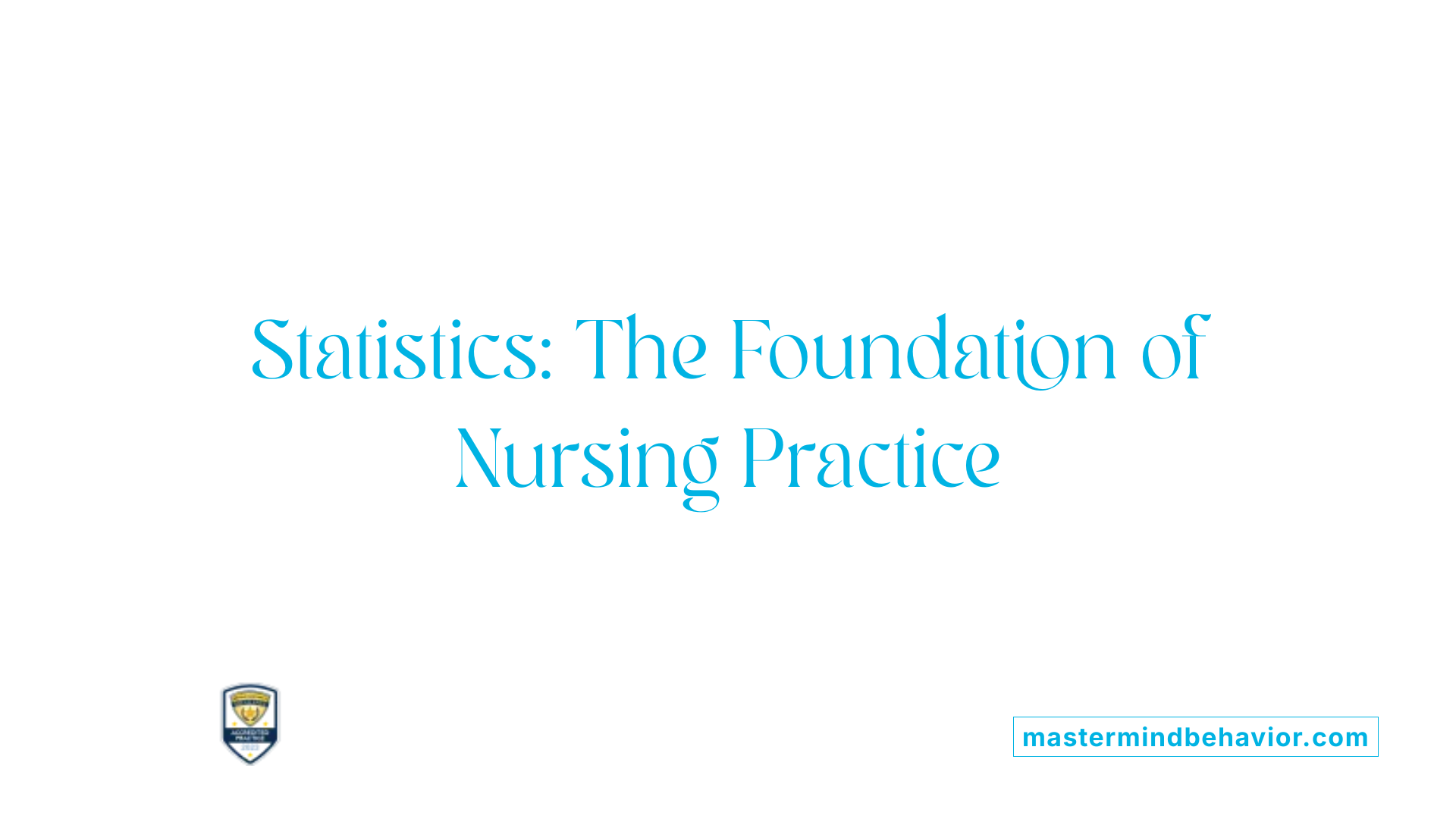 Statistics: The Foundation of Nursing Practice