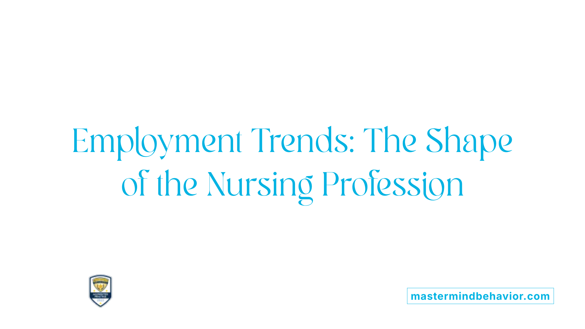 Employment Trends: The Shape of the Nursing Profession