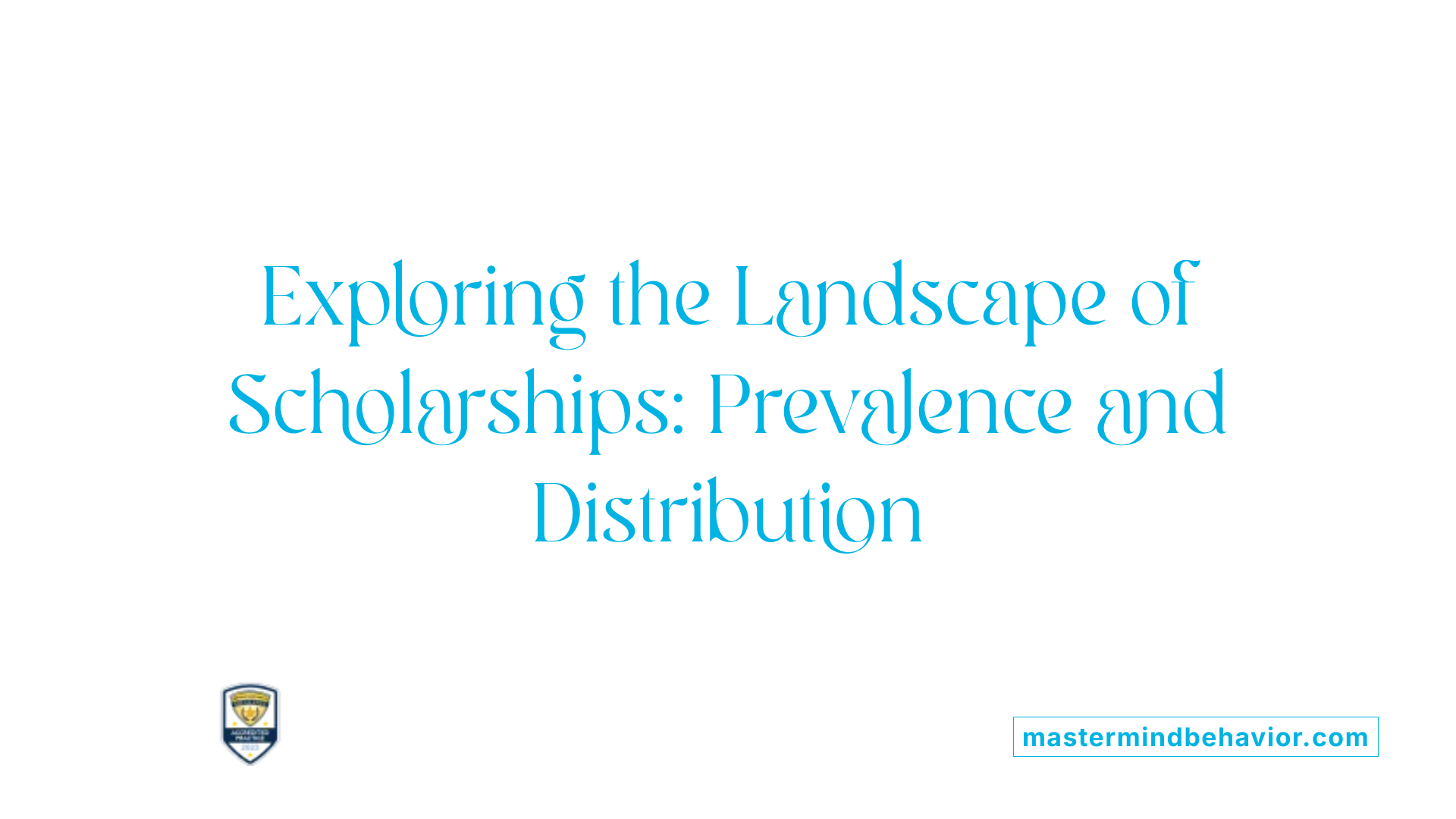 Exploring the Landscape of Scholarships: Prevalence and Distribution