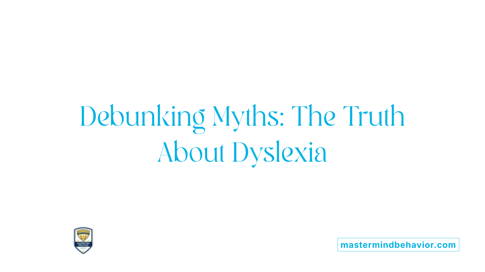 Debunking Myths: The Truth About Dyslexia