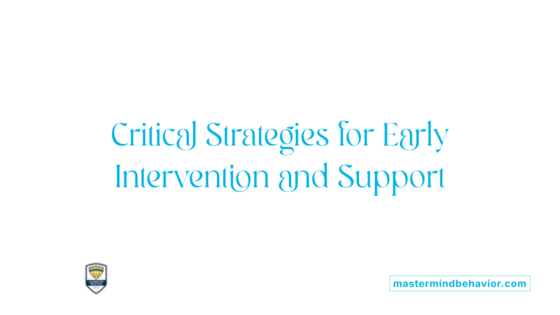 Critical Strategies for Early Intervention and Support
