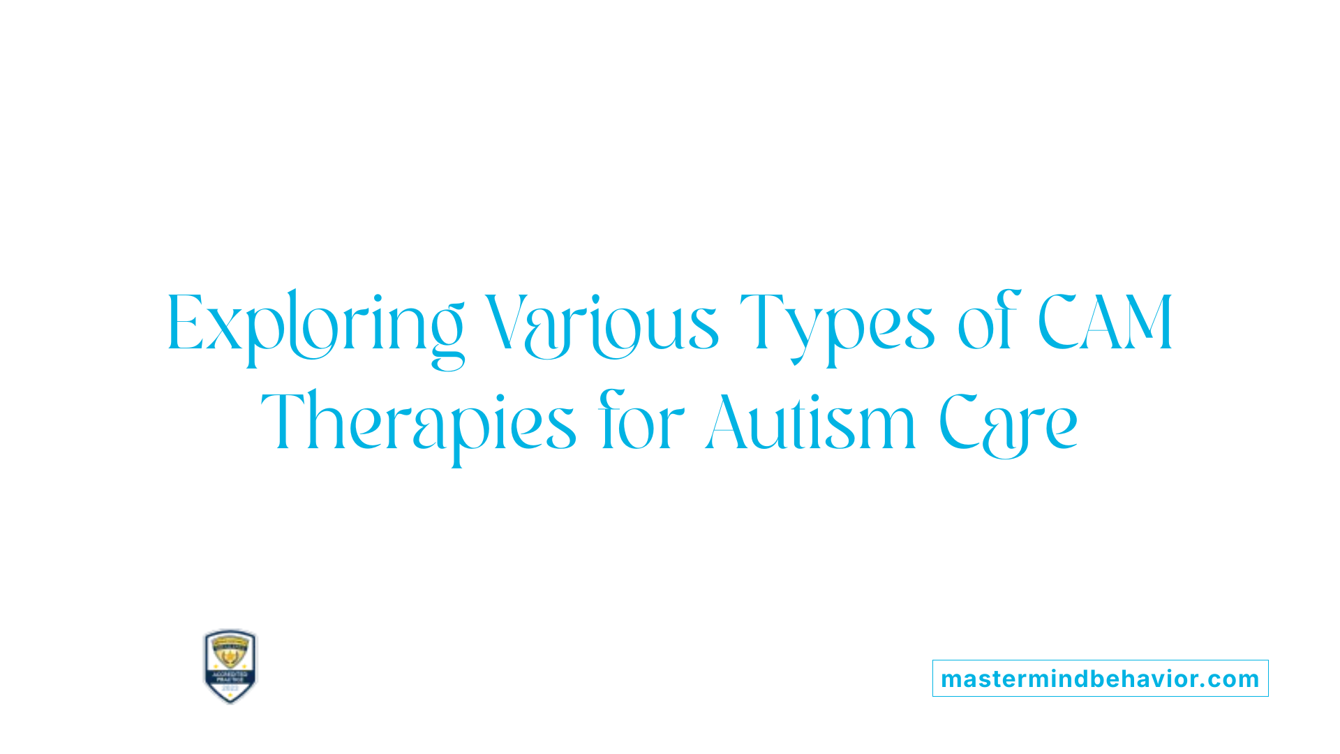 Exploring Various Types of CAM Therapies for Autism Care
