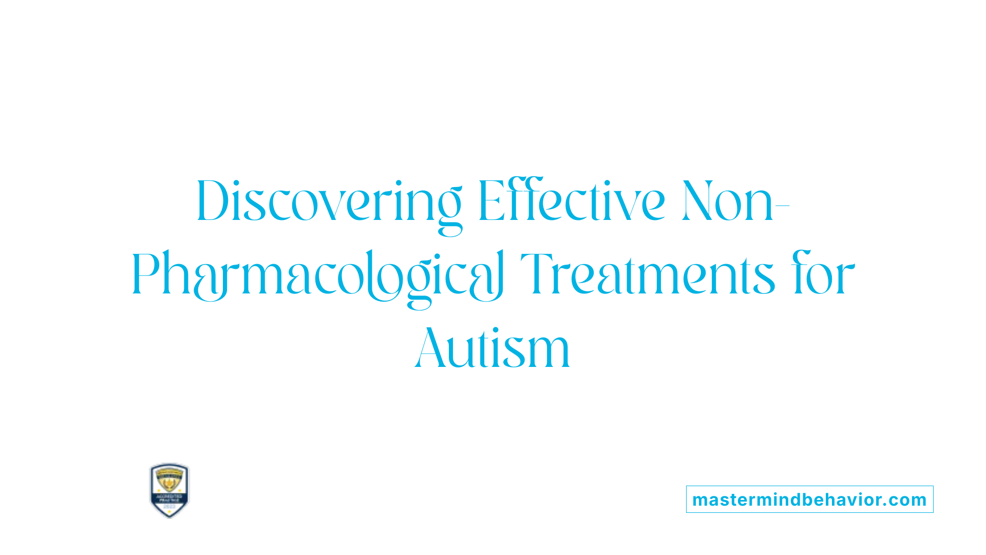 Discovering Effective Non-Pharmacological Treatments for Autism