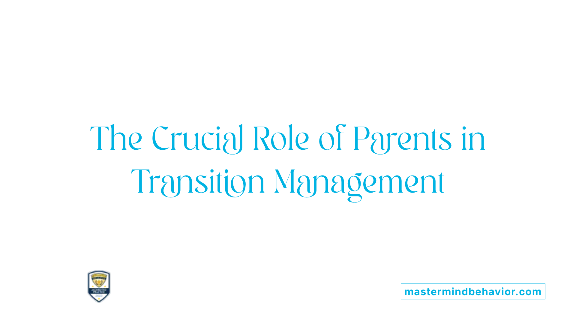 The Crucial Role of Parents in Transition Management