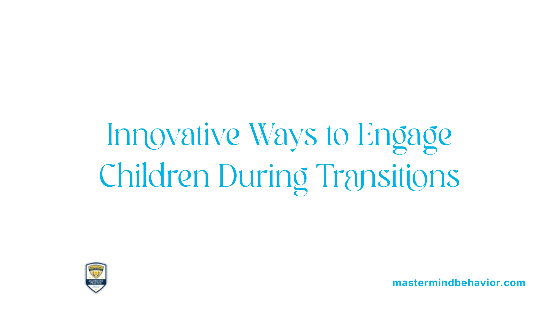 Innovative Ways to Engage Children During Transitions