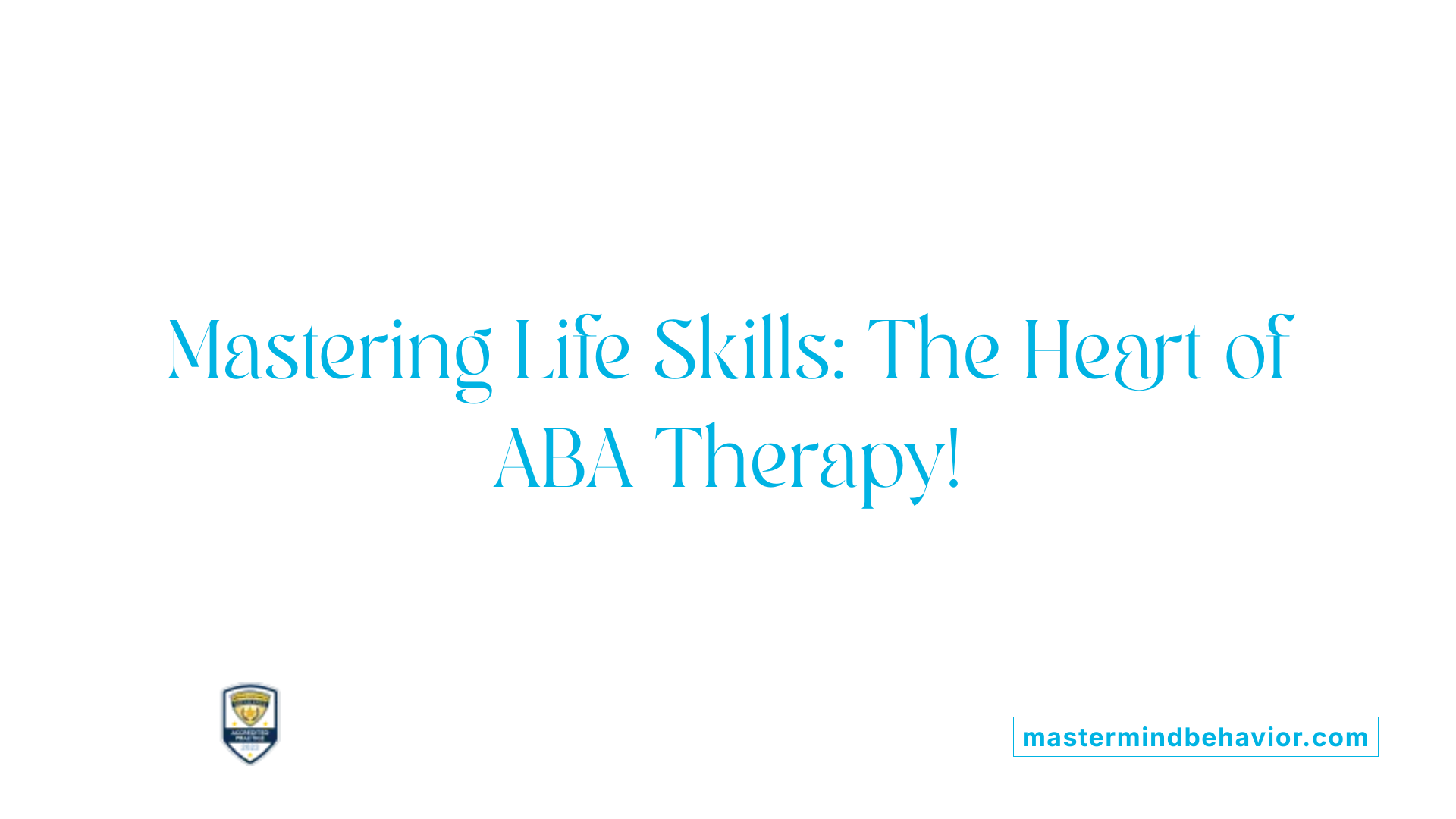 Mastering Life Skills: The Heart of ABA Therapy!