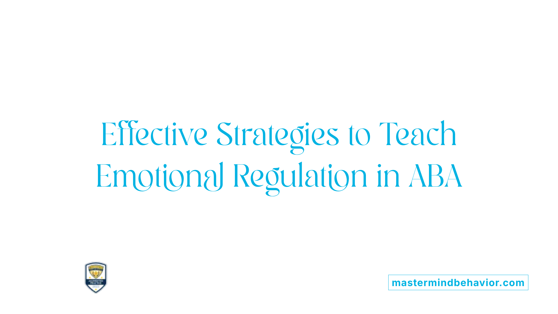 Effective Strategies to Teach Emotional Regulation in ABA