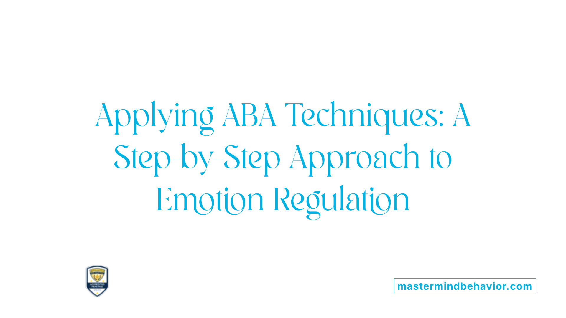 Applying ABA Techniques: A Step-by-Step Approach to Emotion Regulation