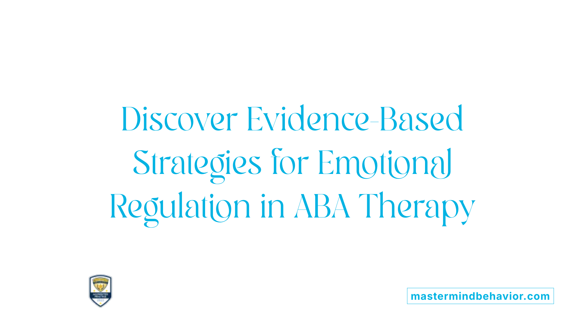 Discover Evidence-Based Strategies for Emotional Regulation in ABA Therapy