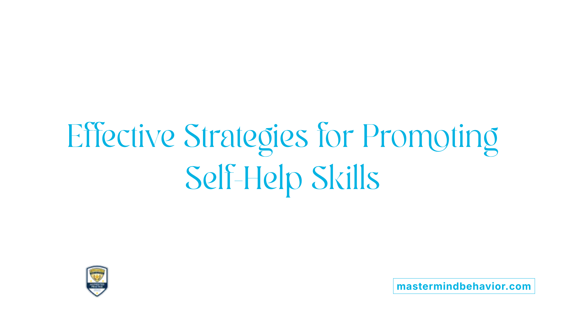 Effective Strategies for Promoting Self-Help Skills