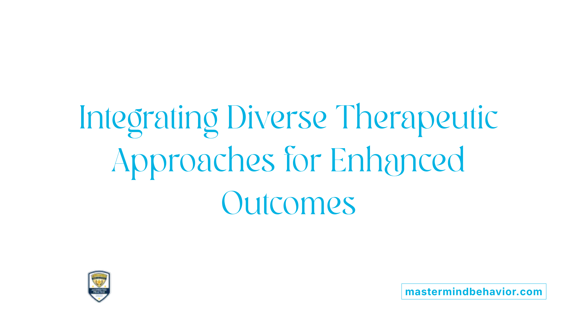 Integrating Diverse Therapeutic Approaches for Enhanced Outcomes