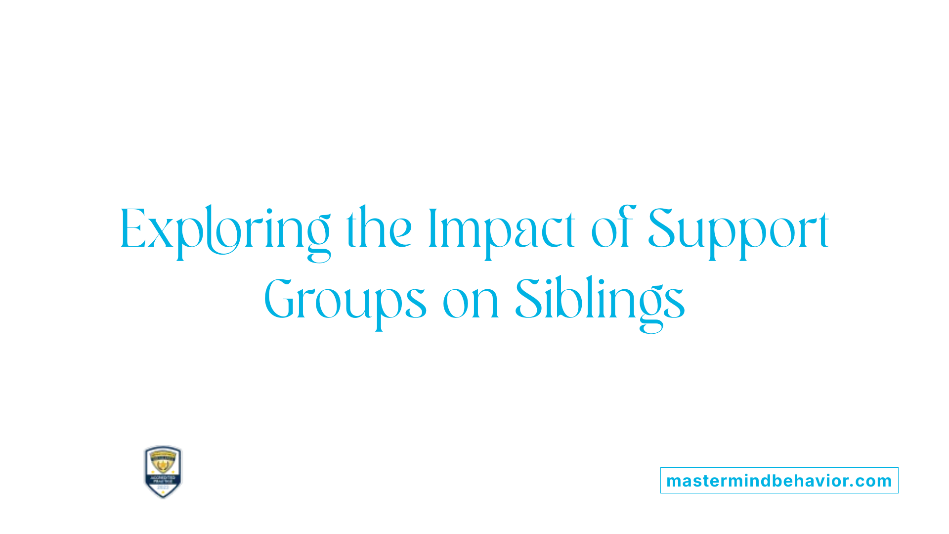 Exploring the Impact of Support Groups on Siblings