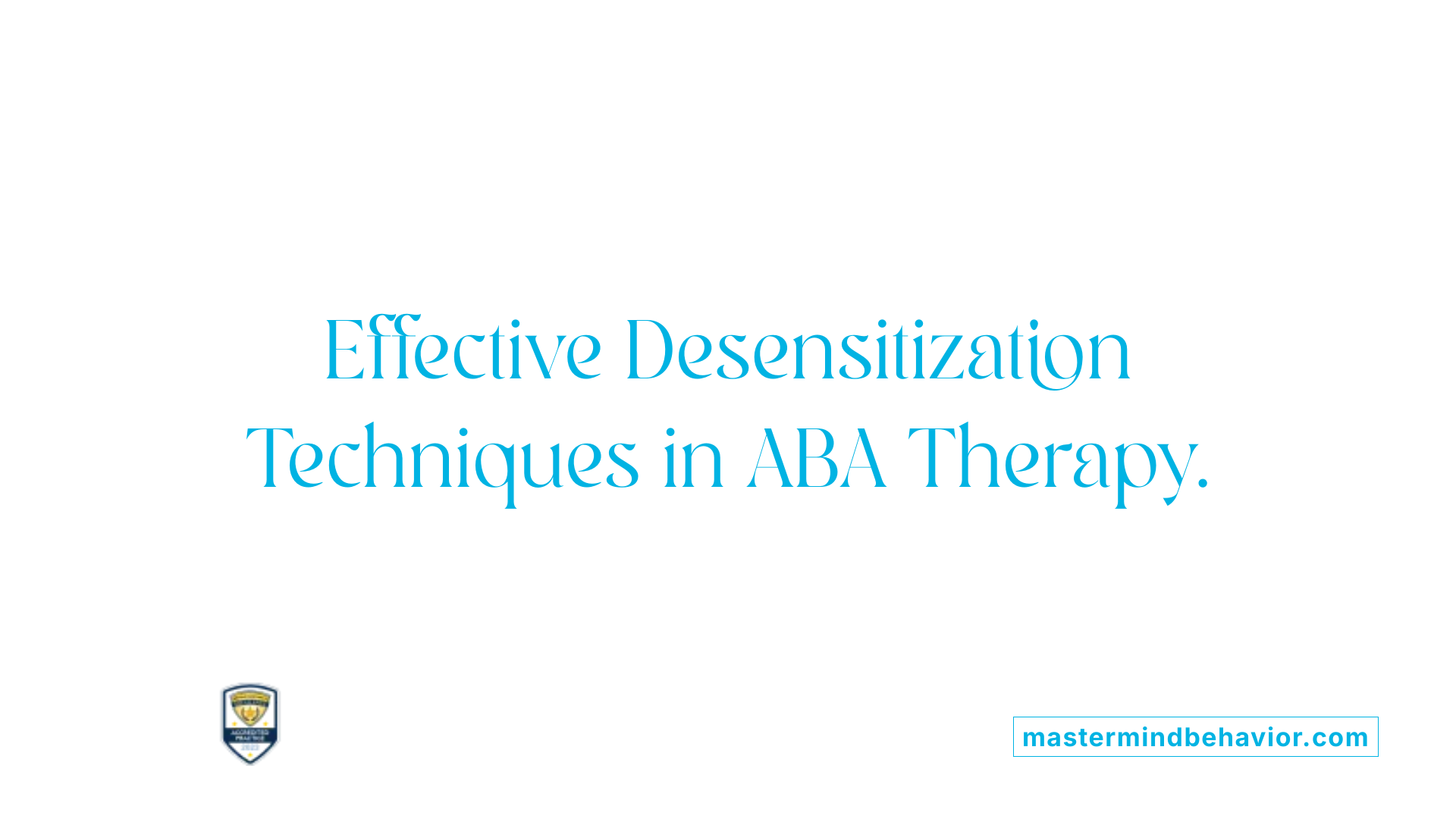Effective Desensitization Techniques in ABA Therapy.