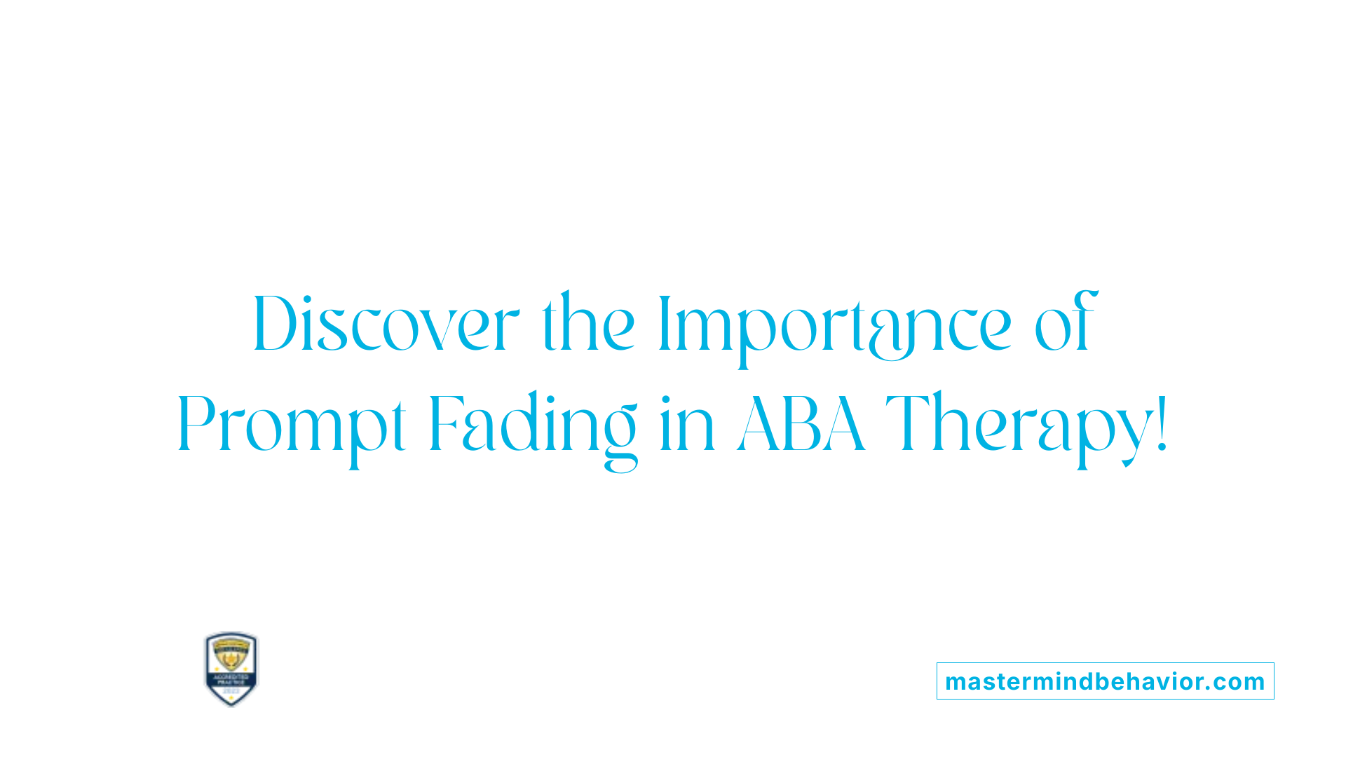 Discover the Importance of Prompt Fading in ABA Therapy!