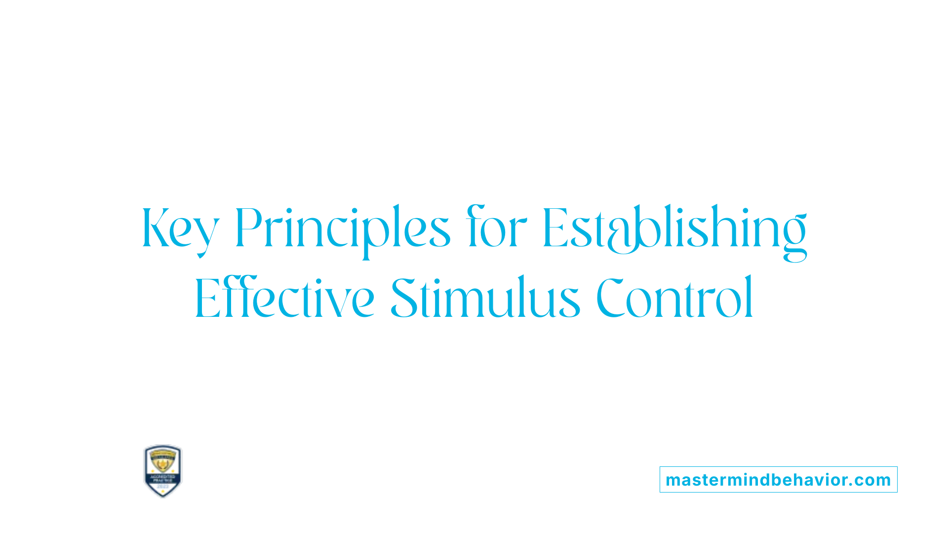 Key Principles for Establishing Effective Stimulus Control