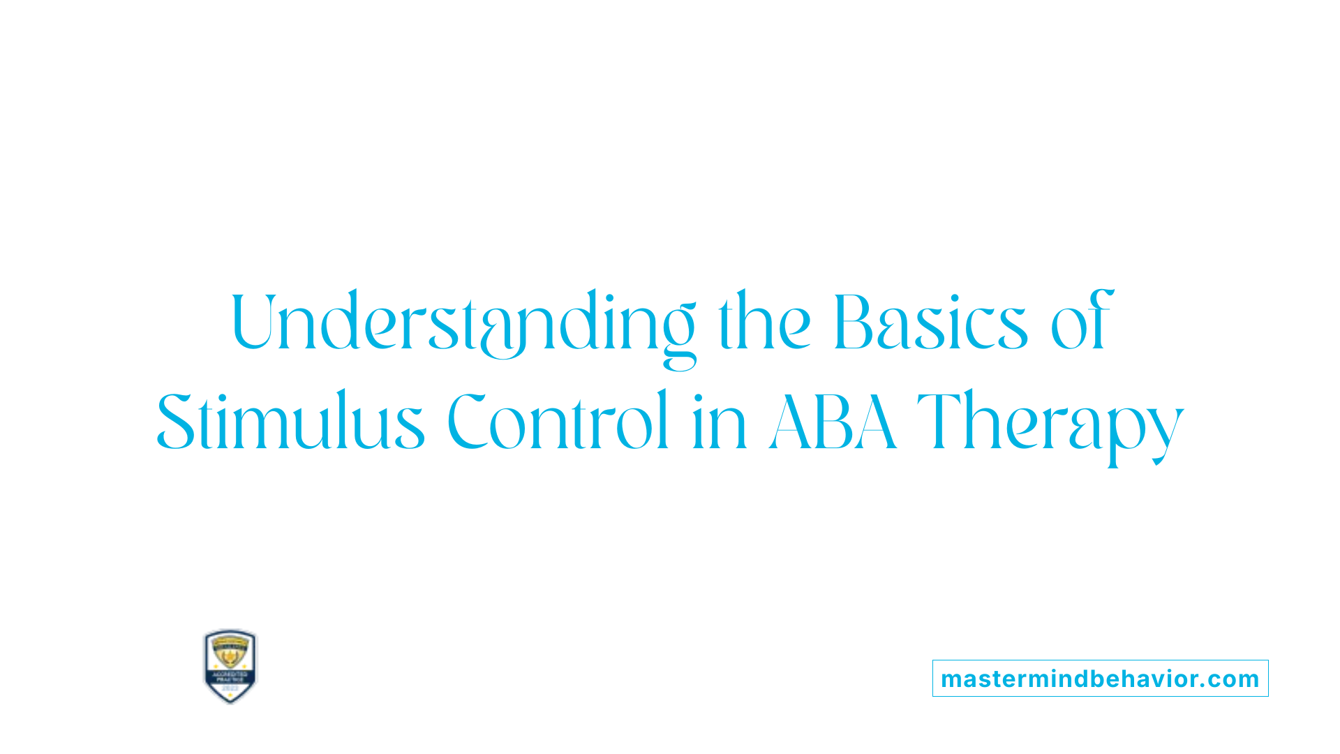 Understanding the Basics of Stimulus Control in ABA Therapy