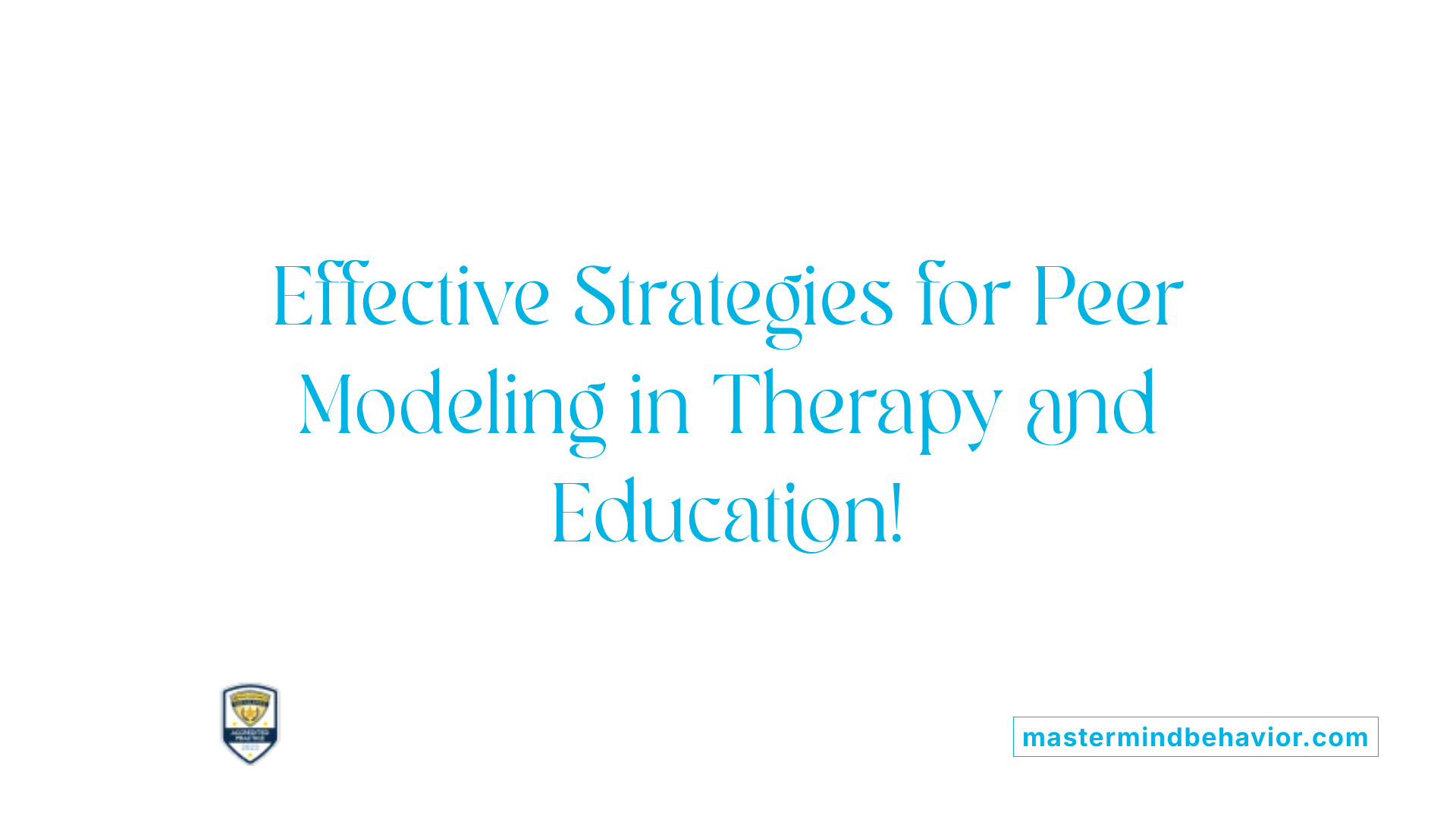 Effective Strategies for Peer Modeling in Therapy and Education!