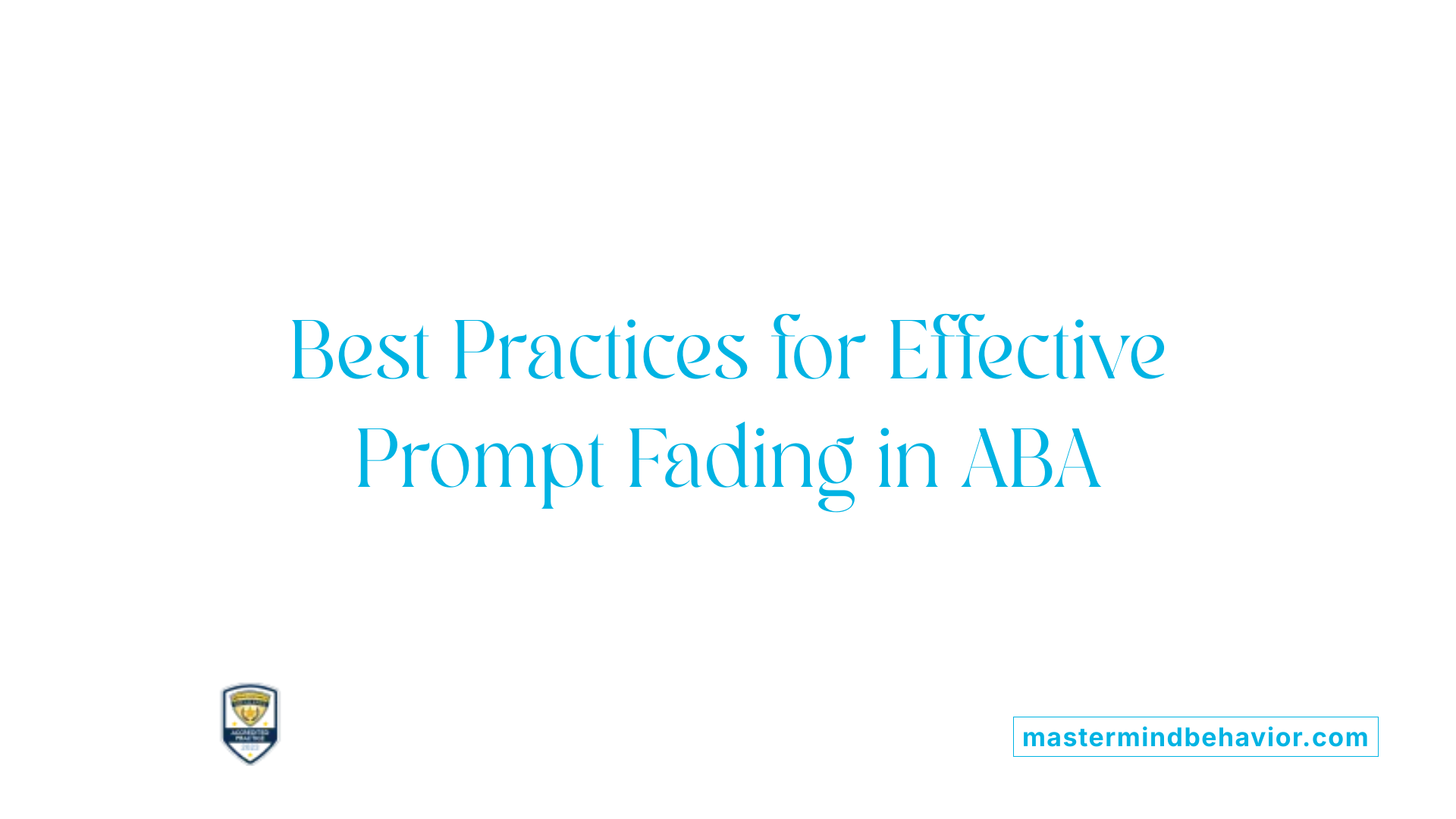 Best Practices for Effective Prompt Fading in ABA