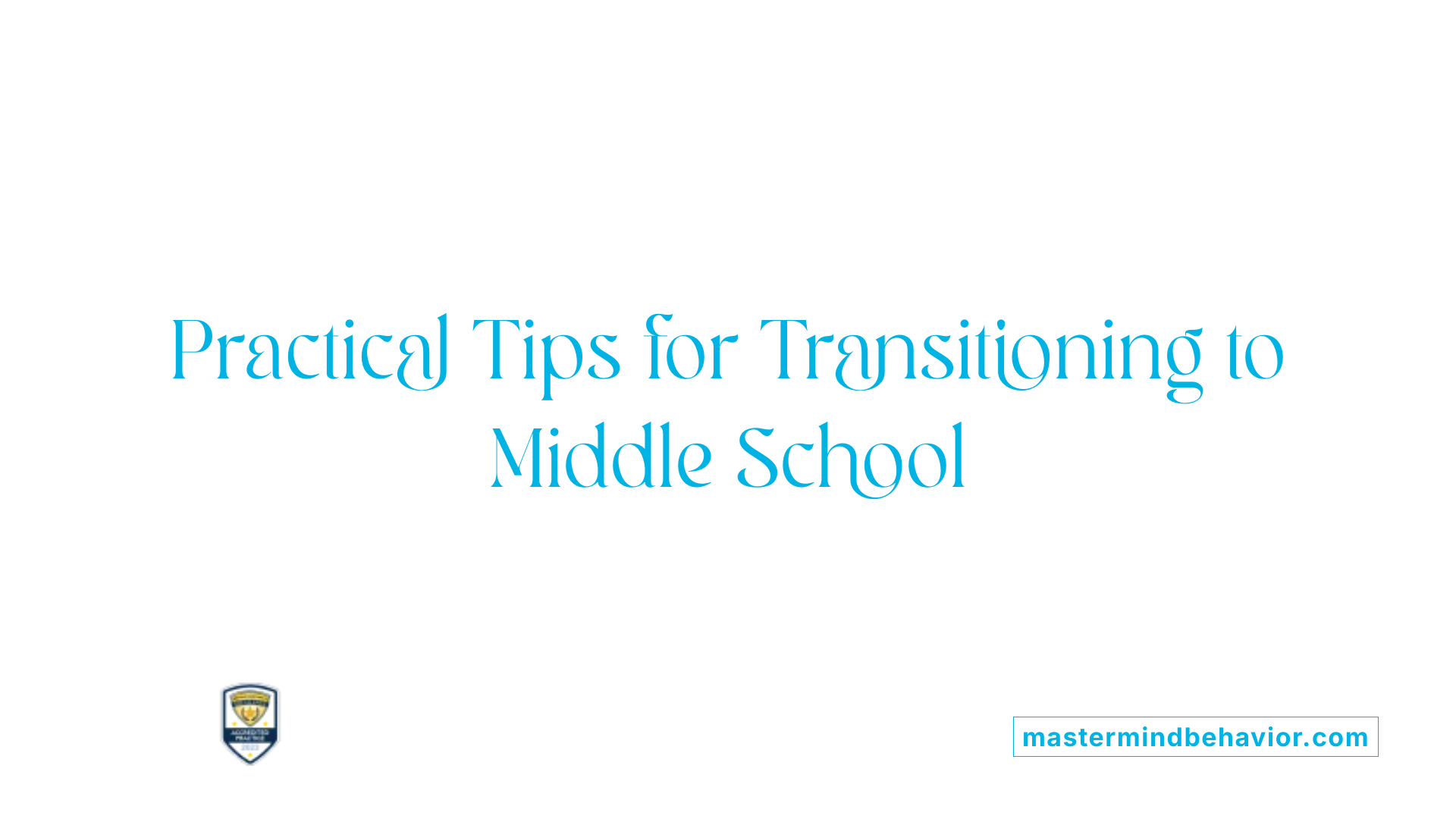 Practical Tips for Transitioning to Middle School