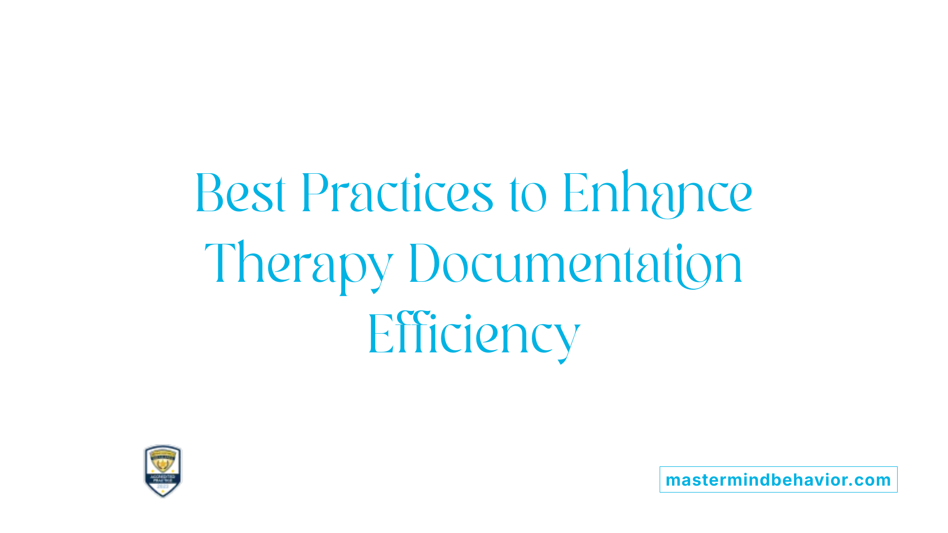 Best Practices to Enhance Therapy Documentation Efficiency