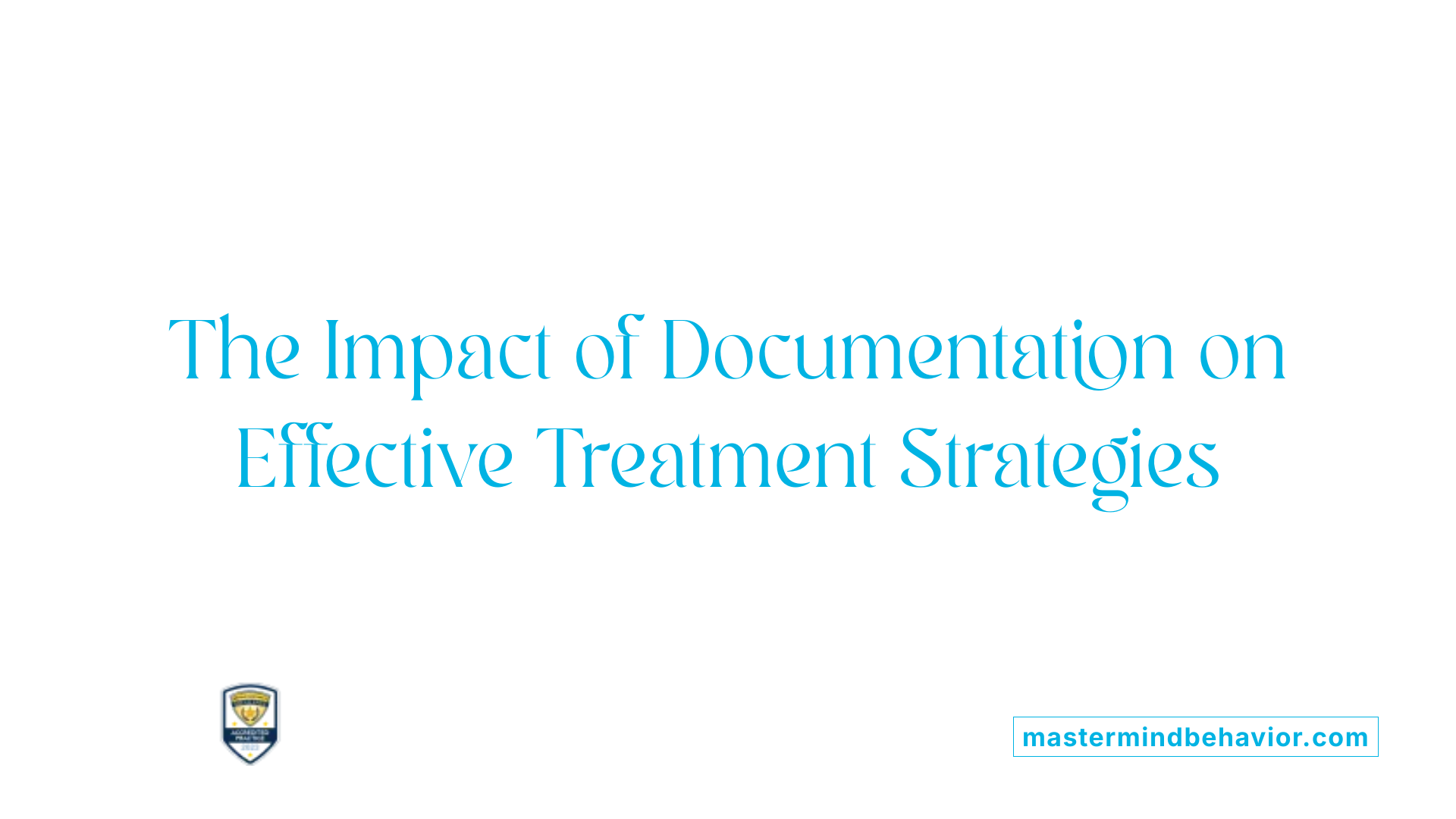 The Impact of Documentation on Effective Treatment Strategies