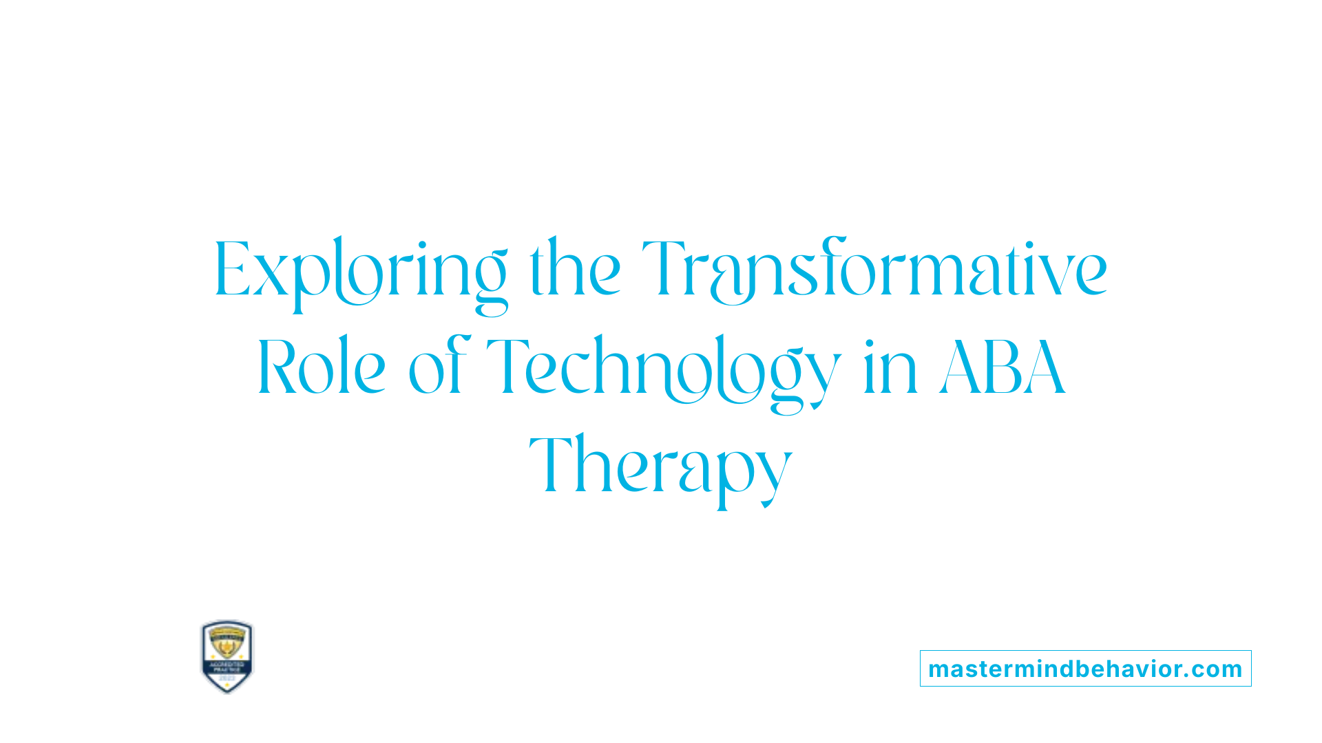 Exploring the Transformative Role of Technology in ABA Therapy