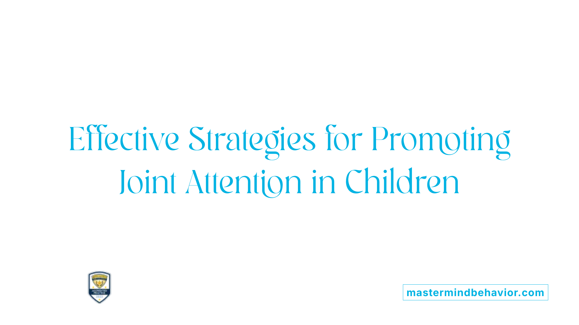 Effective Strategies for Promoting Joint Attention in Children