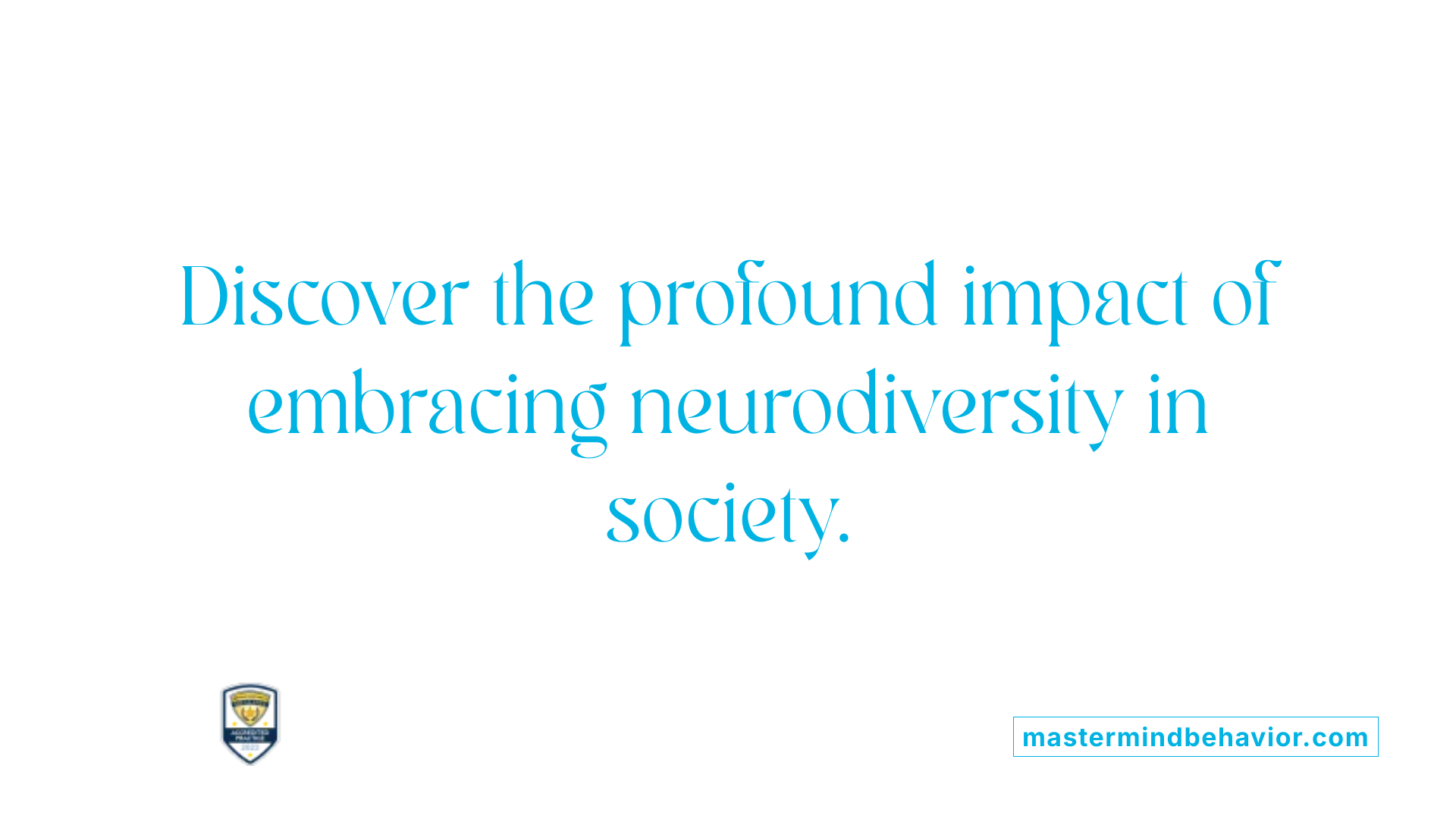 Discover the profound impact of embracing neurodiversity in society.