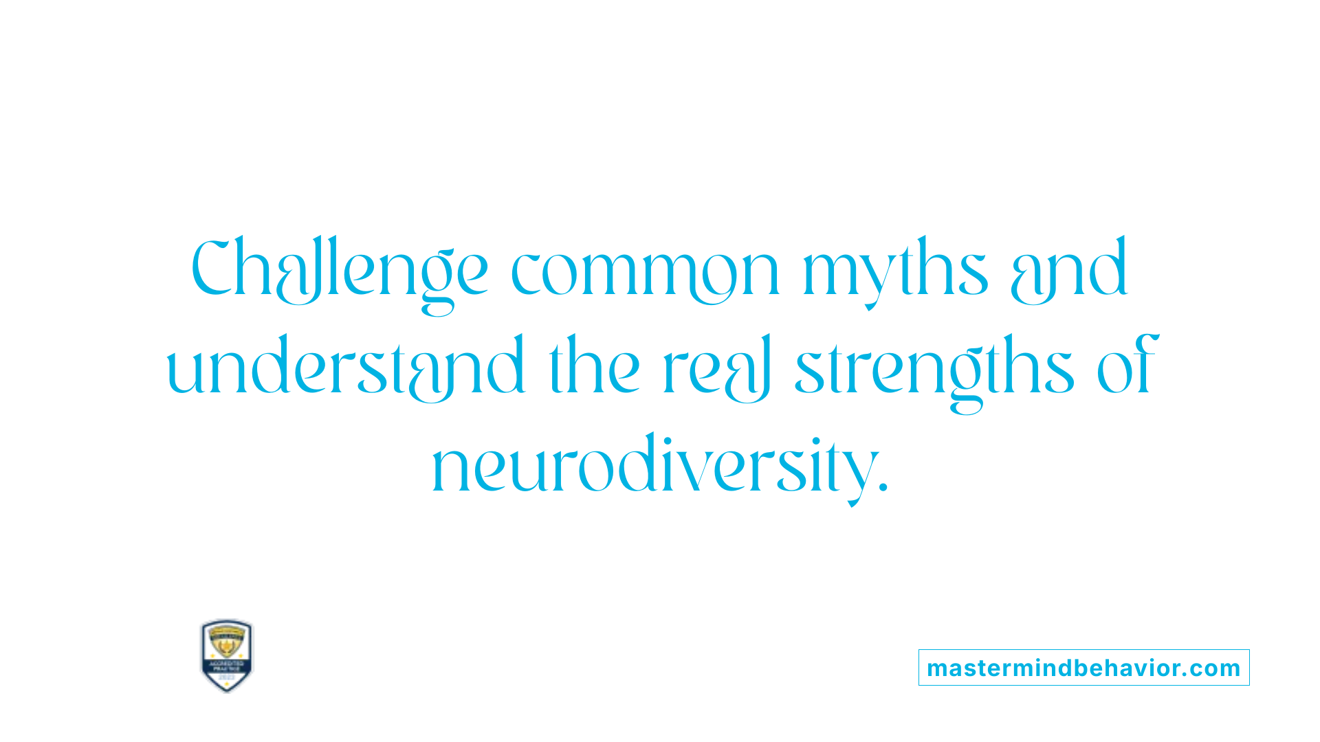 Challenge common myths and understand the real strengths of neurodiversity.