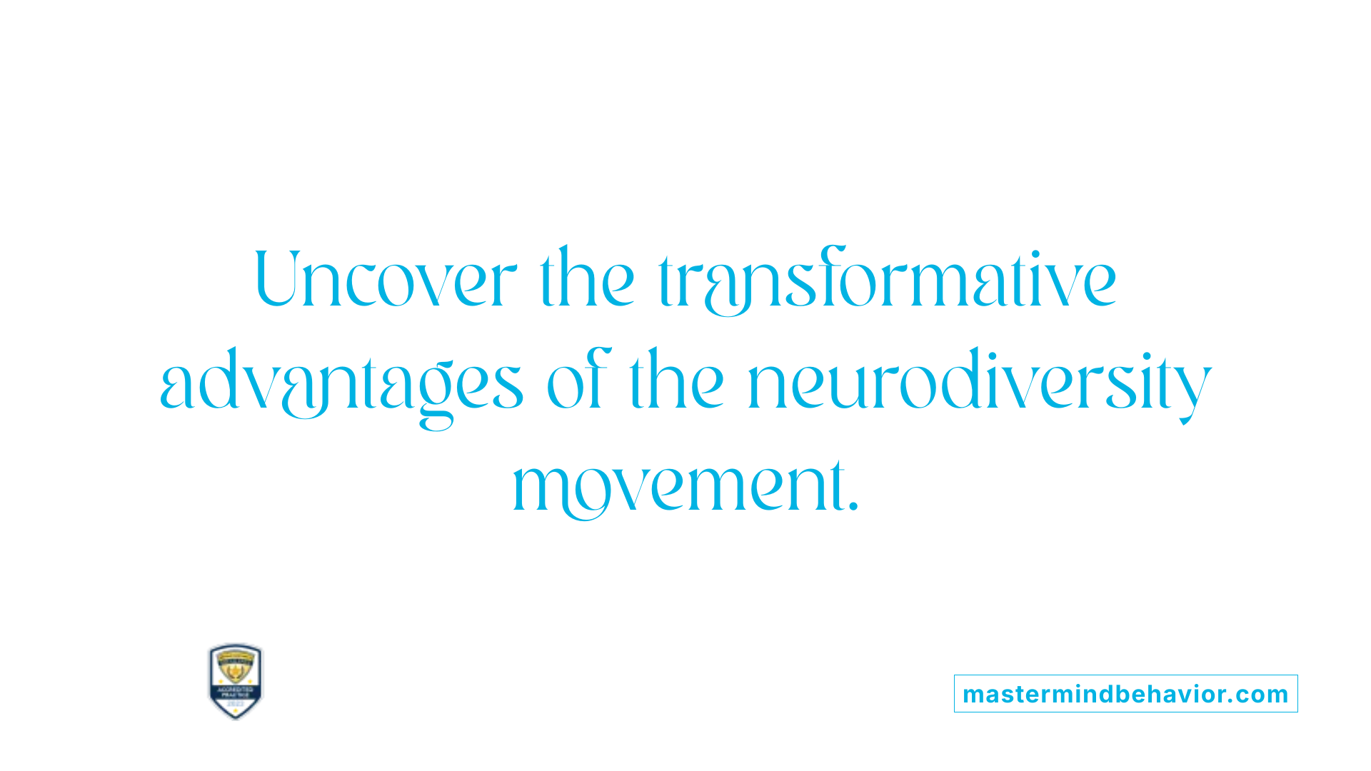 Uncover the transformative advantages of the neurodiversity movement.