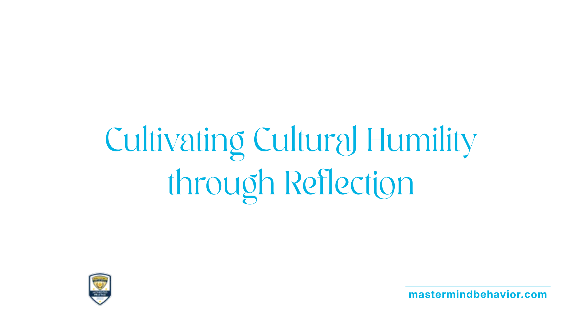 Cultivating Cultural Humility through Reflection