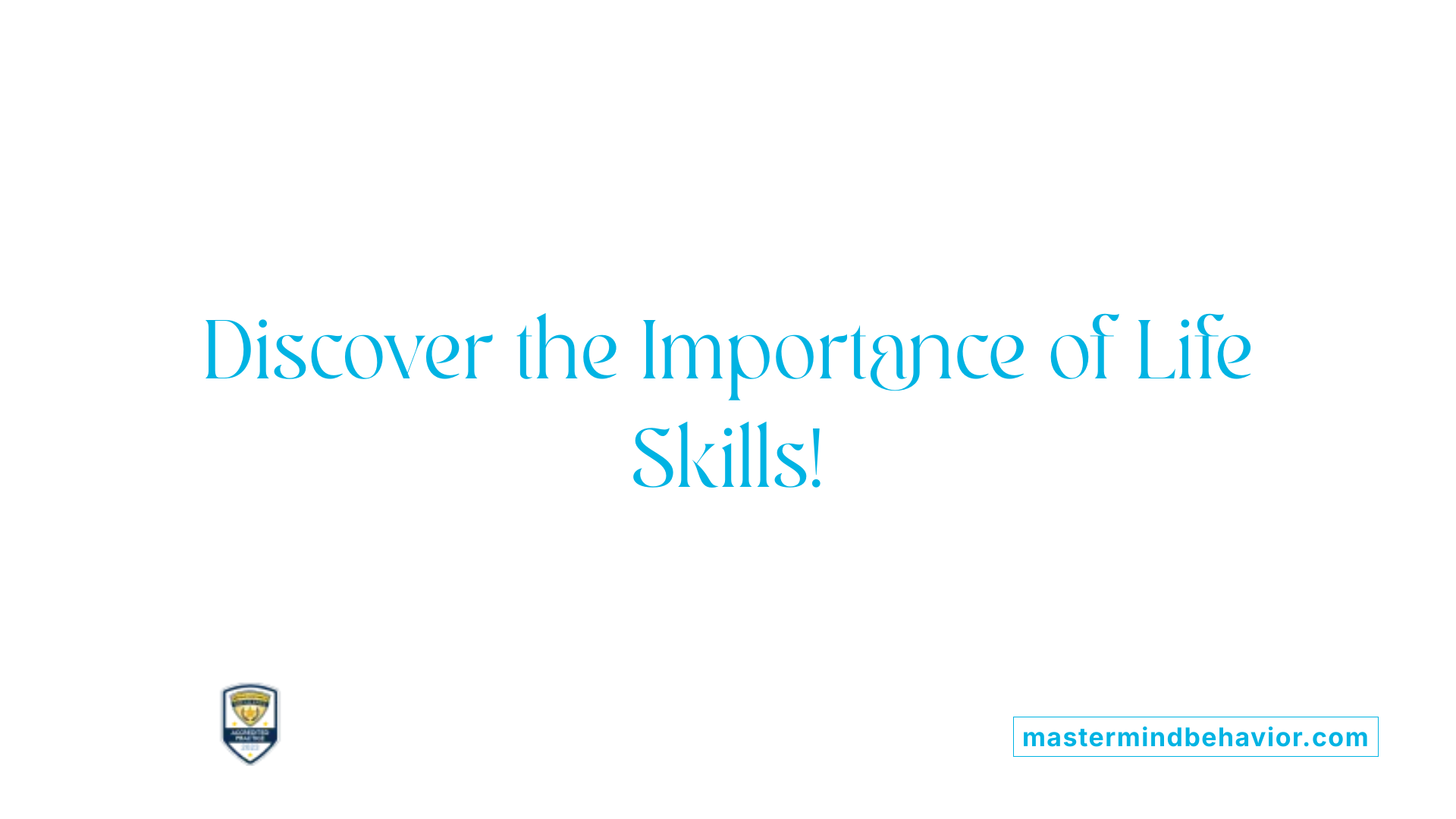Discover the Importance of Life Skills!