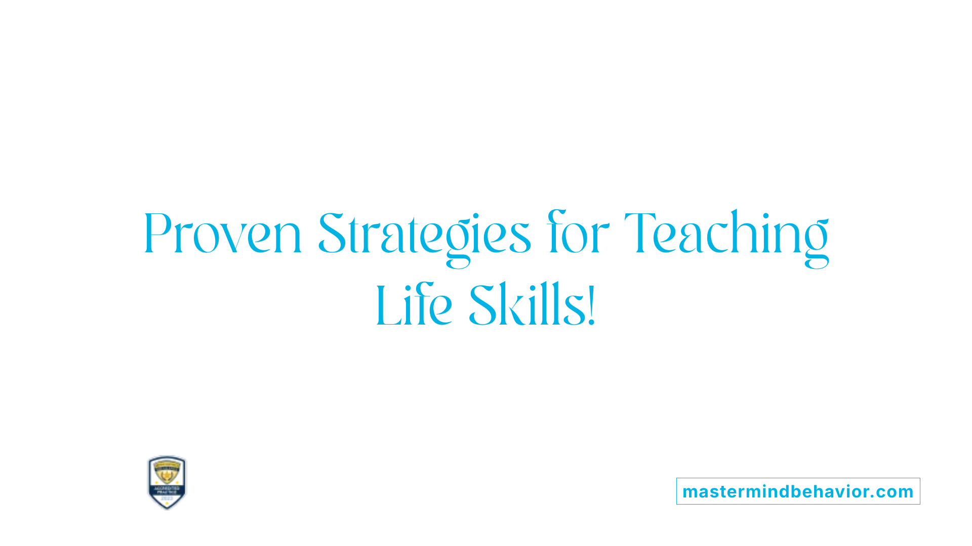 Proven Strategies for Teaching Life Skills!