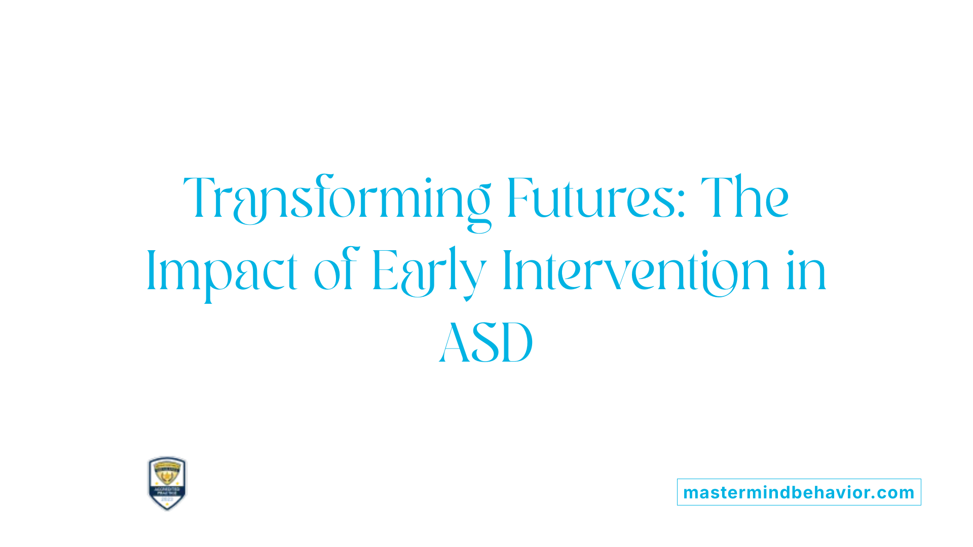 Transforming Futures: The Impact of Early Intervention in ASD