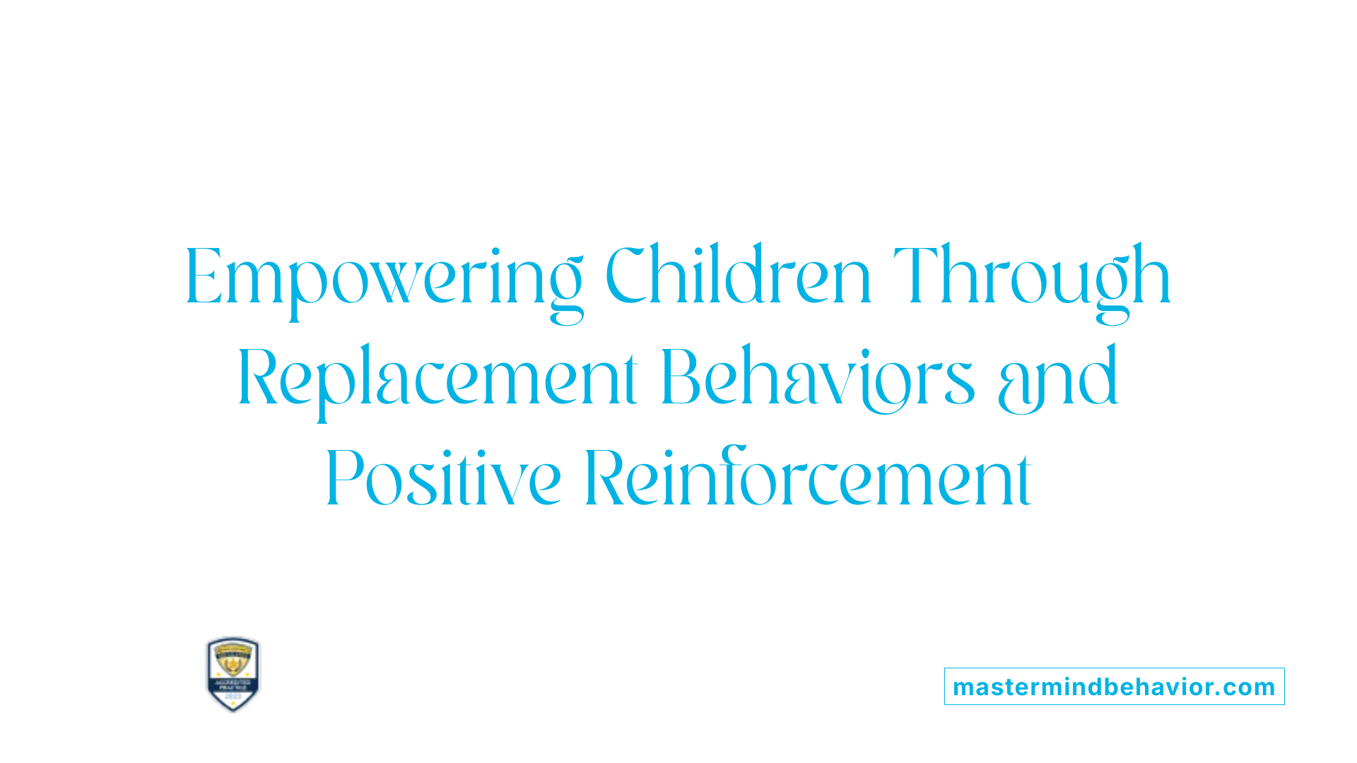 Empowering Children Through Replacement Behaviors and Positive Reinforcement